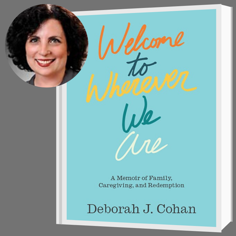 “Welcome to Wherever We Are: A Memoir of Family, Caregiving, and Redemption”